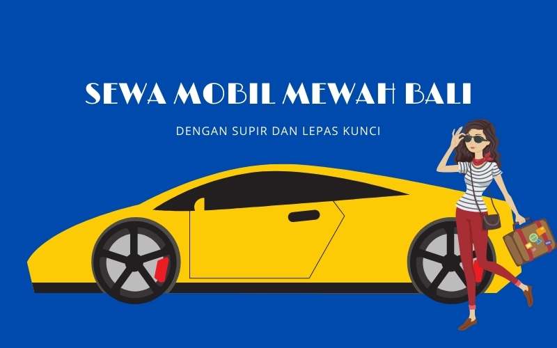 Tips memilih Sewa Mobil Mewah Bali