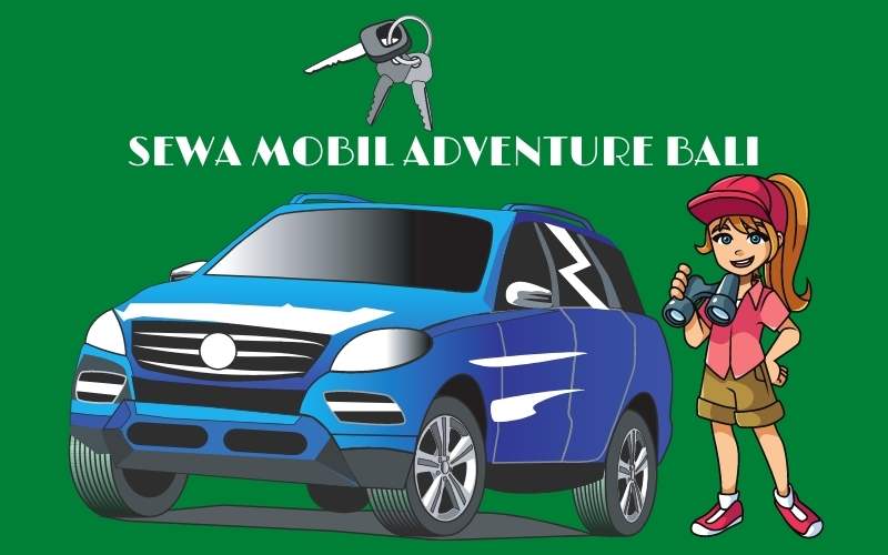 Sewa Mobil Adventure Bali